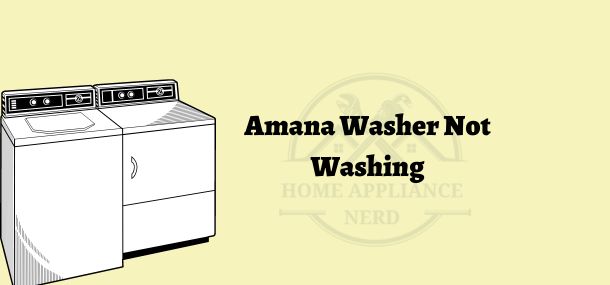 Amana Washer Not Washing