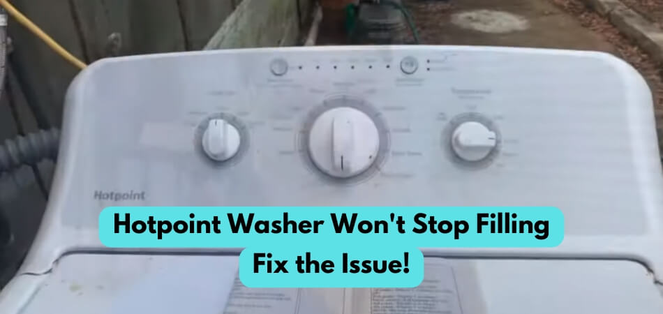 Hotpoint Washer Won't Stop Filling